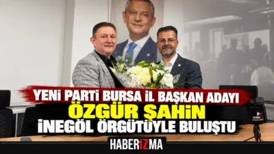 Yeni Parti Bursa İl Başkan Adayı Özgür Şahin, adaylık süreci