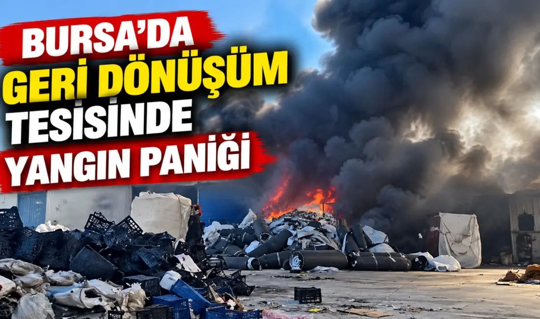 Bursa’nın Yıldırım ilçesinde geri dönüşüm tesisinde çıkan yangın, çevrede korku