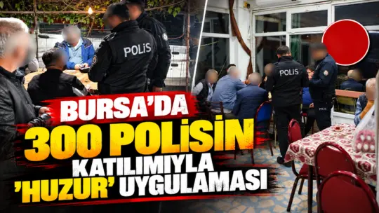 Bursa’nın Yıldırım ilçesinde polis ekiplerince 300 personelin katılımıyla sabit ve