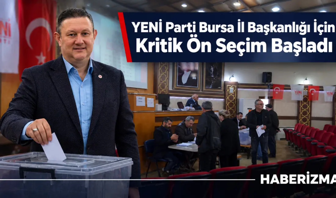 YENİ Parti'nin Bursa il başkanını belirleyecek ön seçim maratonu başladı.