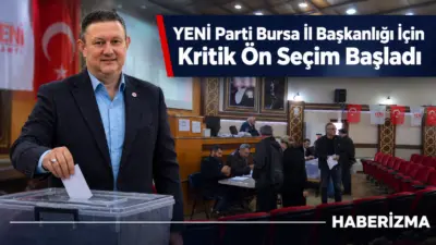 YENİ Parti'nin Bursa il başkanını belirleyecek ön seçim maratonu başladı.