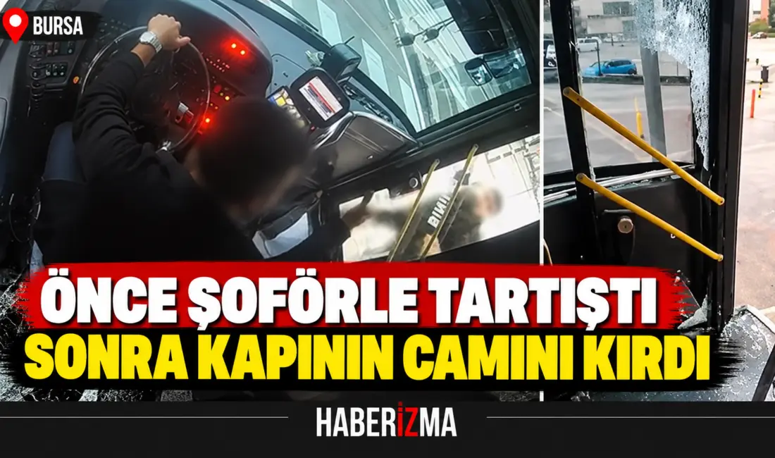 Bursa’da özel halk otobüsü şoförüyle tartışan şahıs, sonrasında yumrukla otobüs