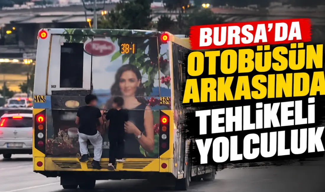 Bursa’da çocukların otobüsün arkasına tutunarak tehlikeli yolculuğu kameraya yansıdı. Osmangazi