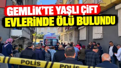 Bursa’nın Gemlik ilçesinde yaşlı çift, yakınları tarafından evlerinde ölü bulundu.