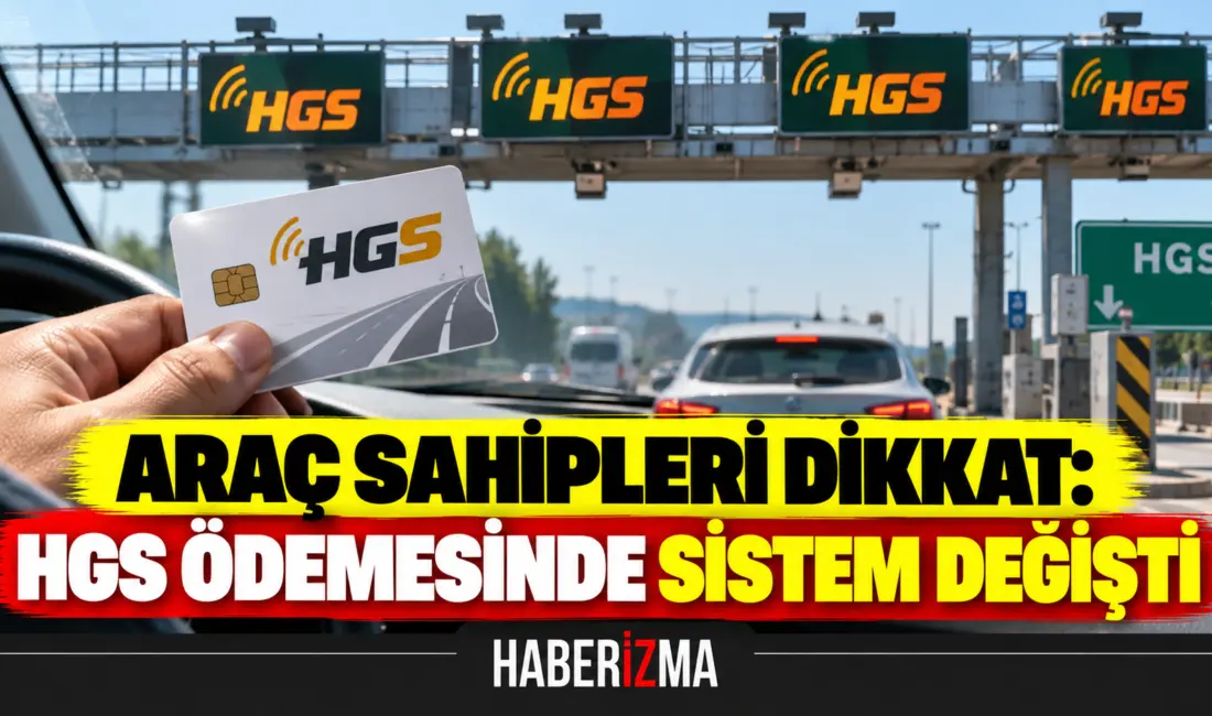 Milyonlarca sürücüyü ve araç sahibini doğrudan ilgilendiren Hızlı Geçiş Sistemi'nde