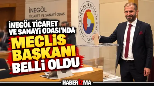 İnegöl Ticaret ve Sanayi Odası'nda (İTSO) yeni dönemin ilk meclis
