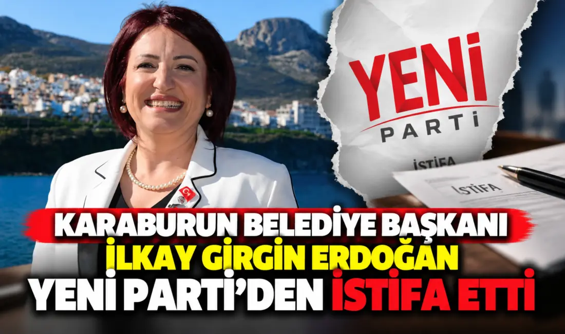 Karaburun Belediye Başkanı İlkay Girgin Erdoğan, üyesi olduğu YENİ Parti’den