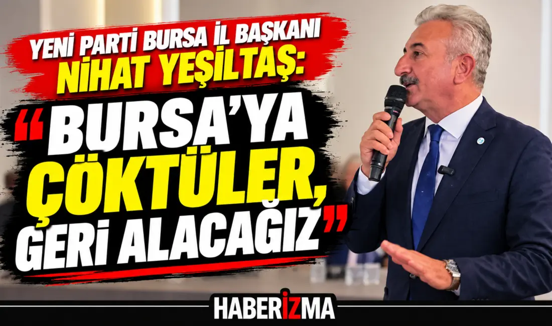 YENİ Parti Bursa Kurucu İl Başkanı ve İl Başkan Adayı