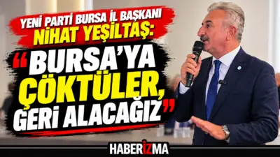YENİ Parti Bursa Kurucu İl Başkanı ve İl Başkan Adayı