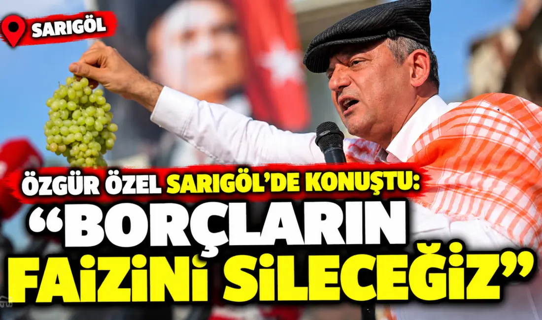 YENİ Parti Genel Başkanı Özgür Özel, memleketi Manisa'nın Sarıgöl ilçesinde