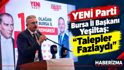 YENİ Parti Bursa İl Başkanlığı’nın 1. Olağan Kongresi'nde İl Başkanı