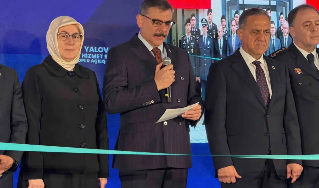 İçişleri Bakanı Mustafa Çiftçi, Yalova’da güvenlik birimlerine ait hizmet binaları