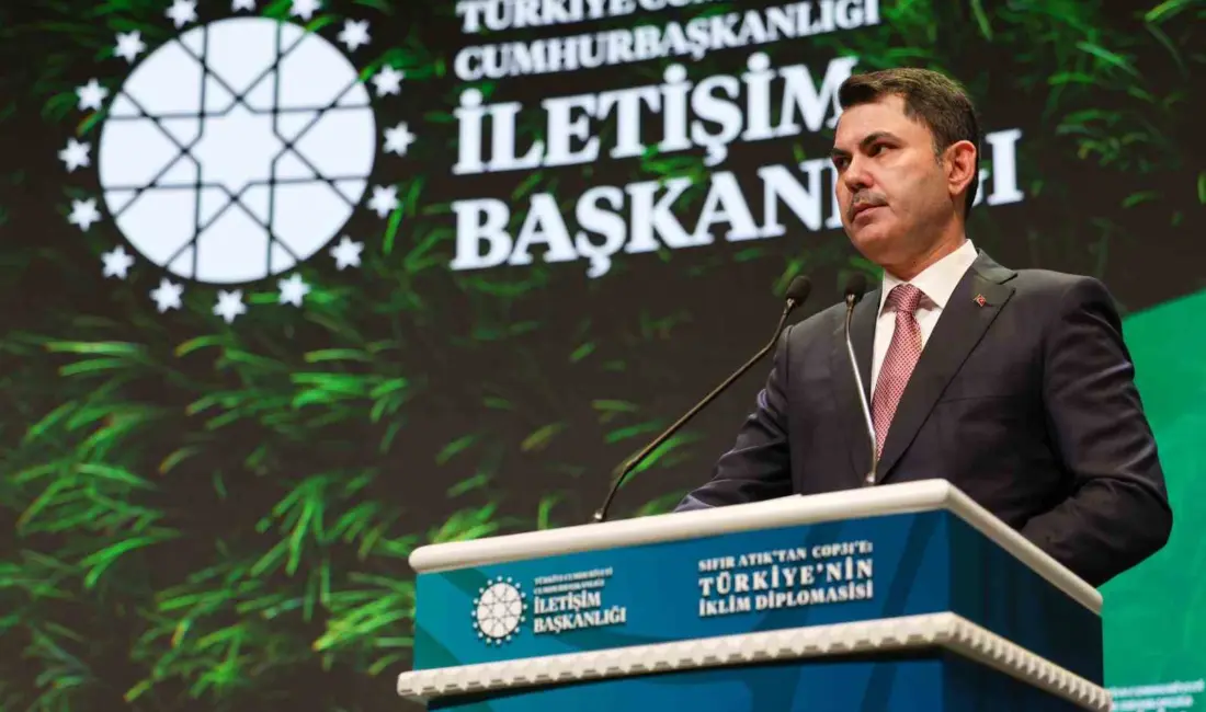 COP31 Başkanı ve Çevre, Şehircilik ve İklim Değişikliği Bakanı Murat