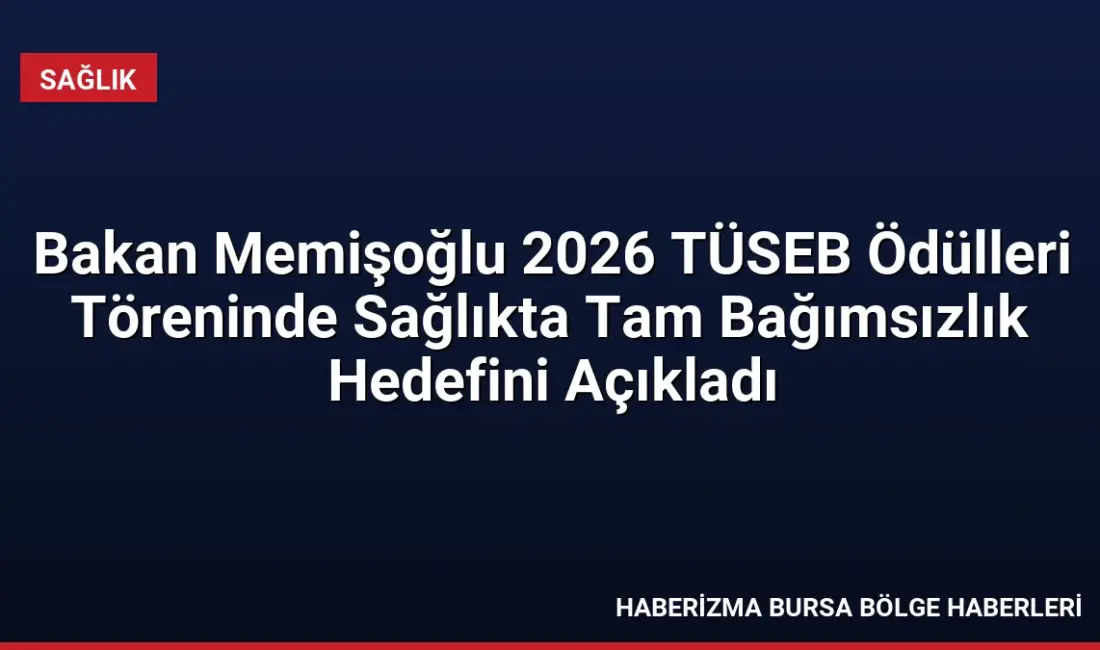 Sağlık Bakanı Memişoğlu, 2026 TÜSEB Ödülleri Töreni'nde yerli sağlık teknolojilerinde