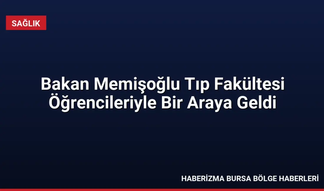 Sağlık Bakanı Prof. Dr. Kemal Memişoğlu, tıp fakültelerine dereceyle giren