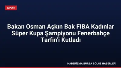 Gençlik ve Spor Bakanı Osman Aşkın Bak, 2026 FIBA Kadınlar