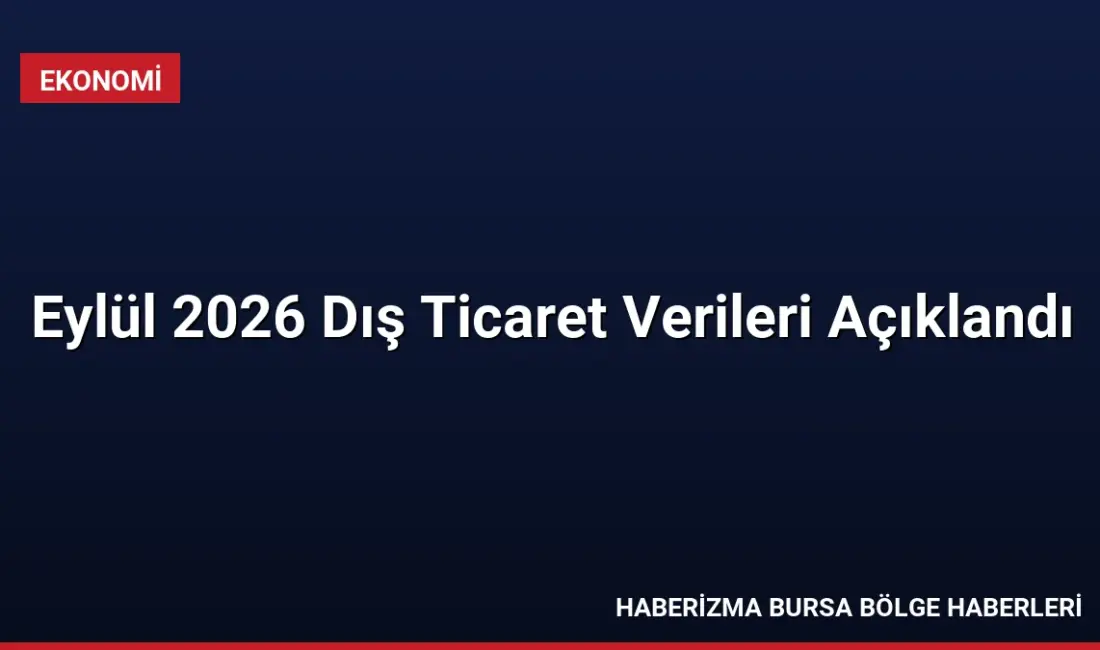 2026 yılı Eylül ayında ihracat yüzde 15,4 artarak 25 milyar