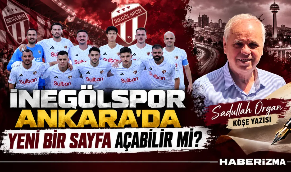 İNEGÖLSPOR ANKARA’DA YENİ BİR SAYFA AÇABİLİR Mİ? 2026-2027 sezonuna istediği