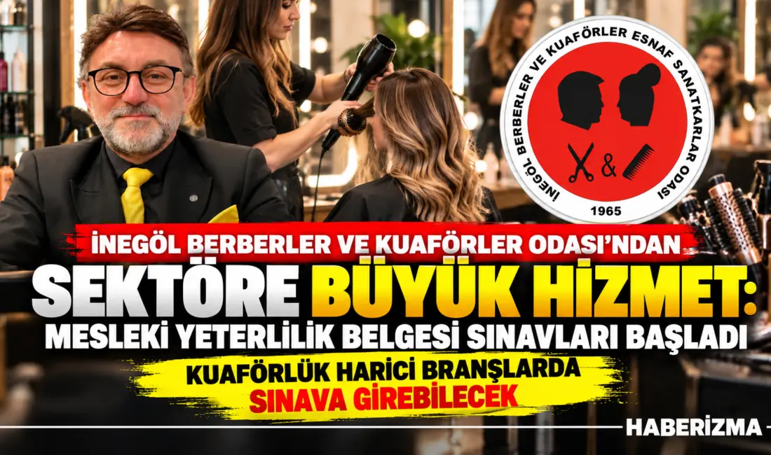 İnegöl Berberler ve Kuaförler Odası’ndan Sektöre Büyük Hizmet: Mesleki Yeterlilik