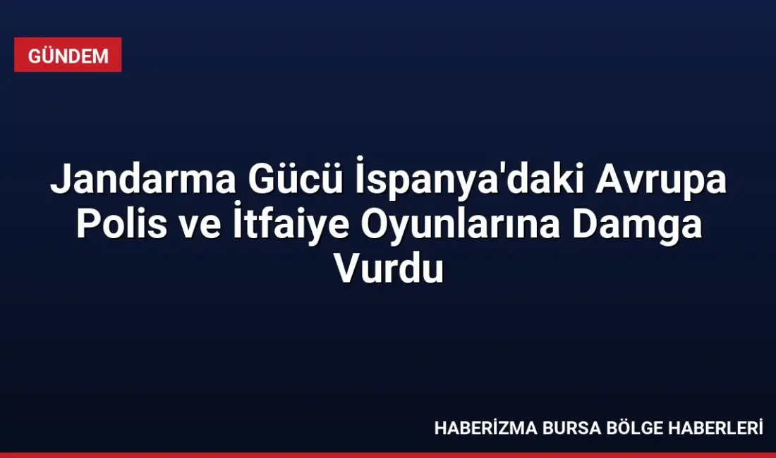 İspanya'da düzenlenen 11. Avrupa Polis ve İtfaiye Oyunları'na katılan Jandarma