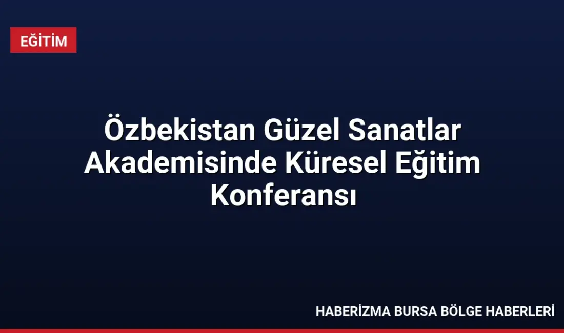 Özbekistan Güzel Sanatlar Akademisi, Kasım ayında düzenleyeceği konferans ile sanat