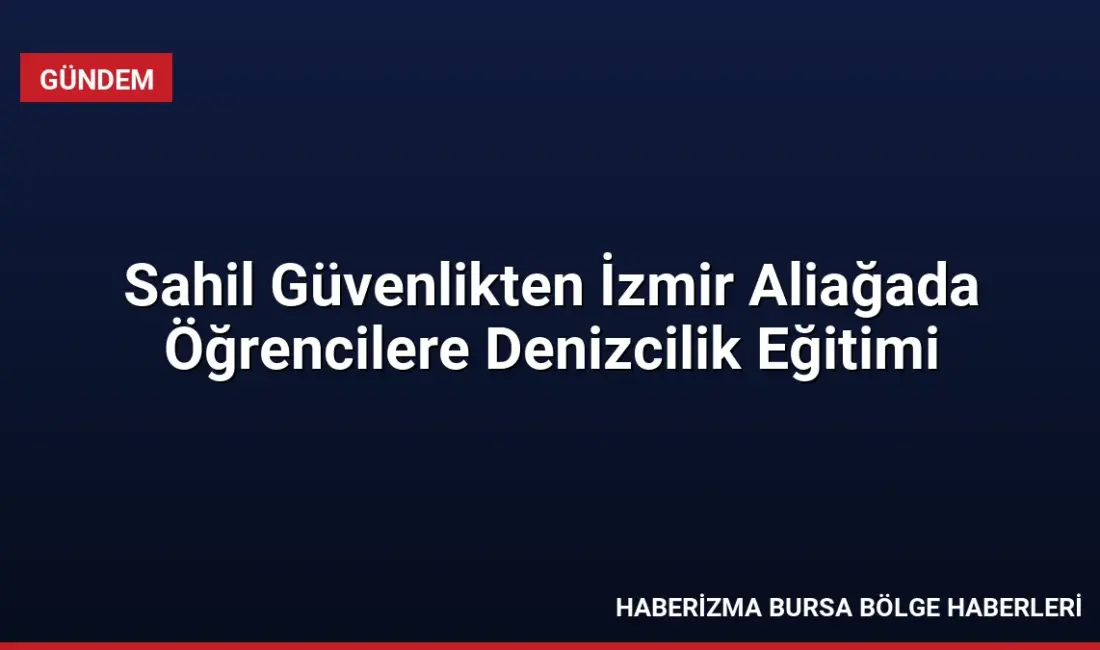 Sahil Güvenlik Ege Deniz Bölge Komutanlığı, İzmir Aliağa'da üç farklı