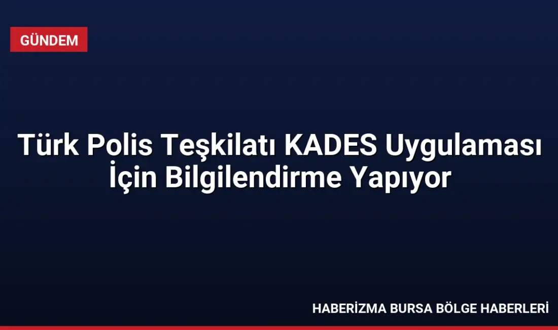Türk Polis Teşkilatı, kadına yönelik şiddetle mücadele kapsamında KADES uygulaması