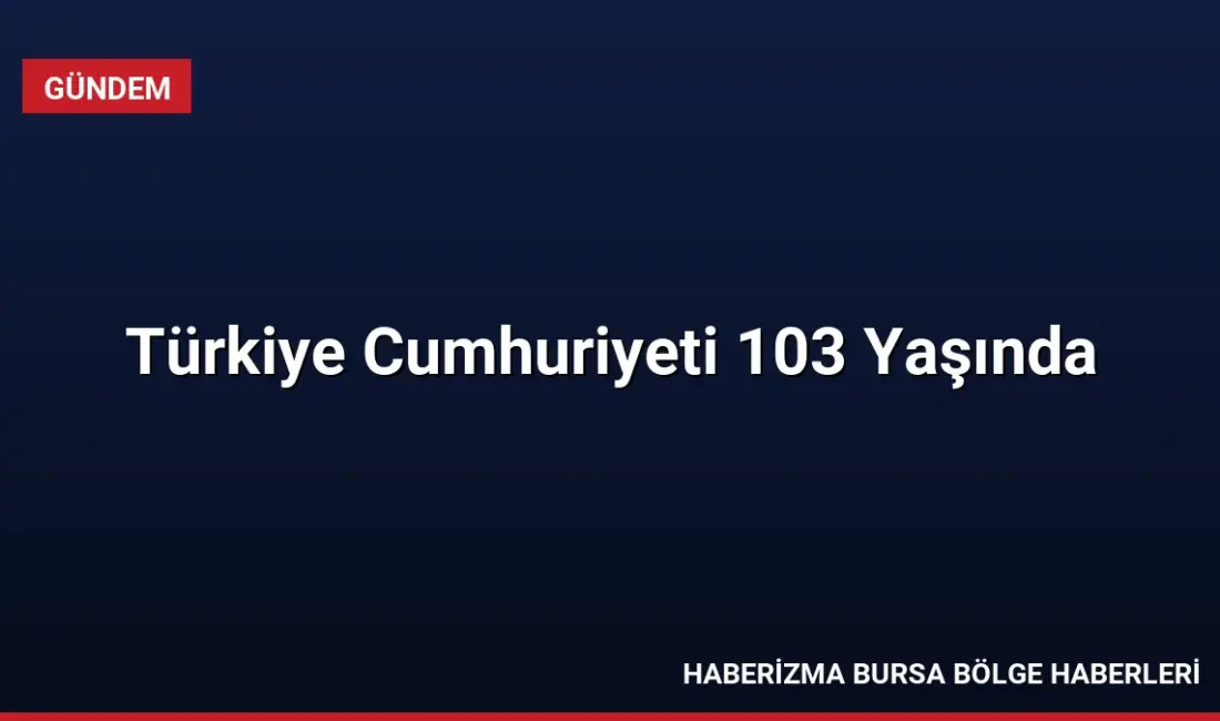 Türkiye Cumhuriyeti'nin kuruluşunun 103. yıldönümü, İçişleri Bakanlığı'nın paylaştığı mesaj ve