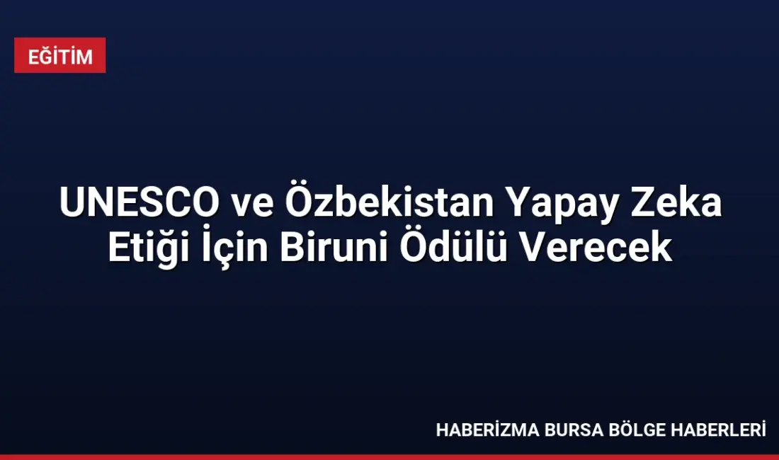 UNESCO ve Özbekistan iş birliğiyle düzenlenen Biruni Ödülü için 2027