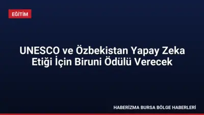 UNESCO ve Özbekistan iş birliğiyle düzenlenen Biruni Ödülü için 2027