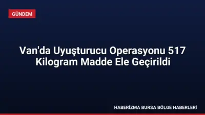 Van'ın Başkale ilçesinde düzenlenen operasyonda 517 kilogram uyuşturucu madde ele